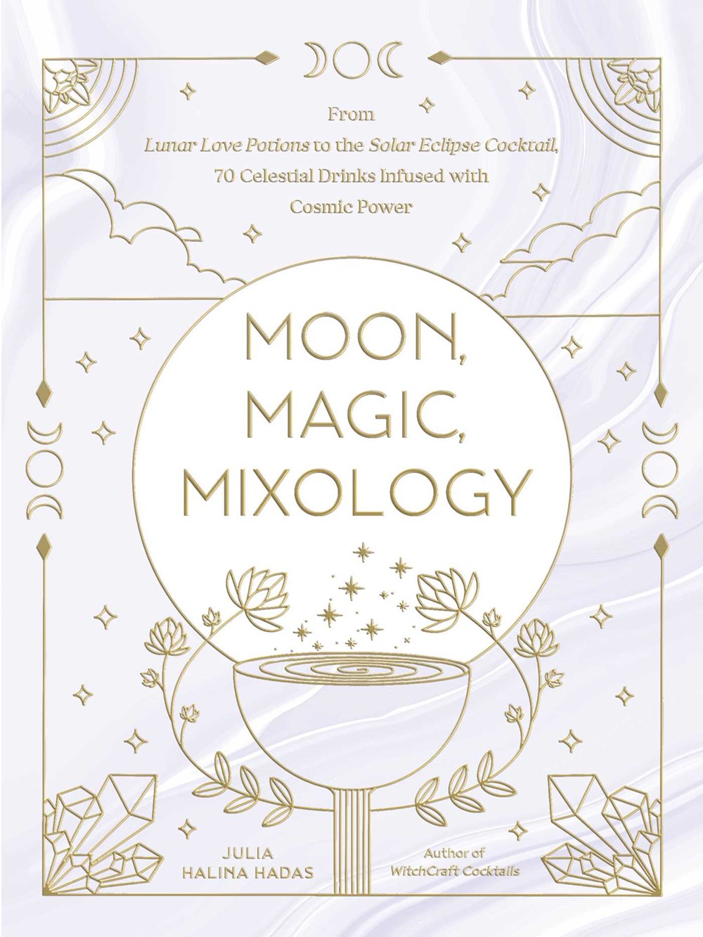 Moon, Magic, Mixology by Julia Halina Hadas
