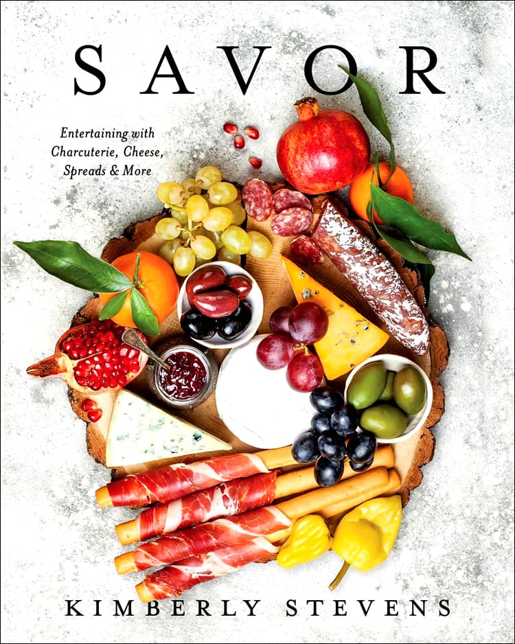 Savor: Entertaining with Charcuterie, Cheese, Spreads & More